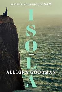 Isola by Allegra Goodman