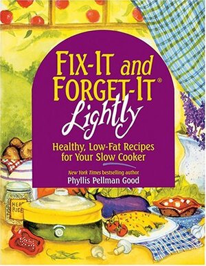 Fix-It and Forget-It Lightly: Healthy, Low-Fat Recipes for Your Slow Cooker by Phyllis Pellman Good