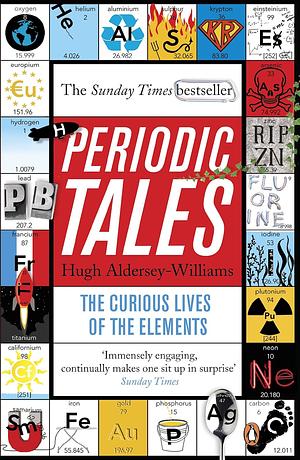 Periodic Tales: The Curious Lives of the Elements by Hugh Aldersey-Williams