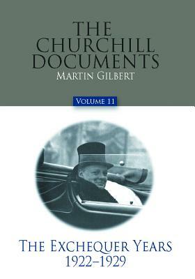 The Churchill Documents, Volume 11: The Exchequer Years, 1922-1929 by Winston Churchill
