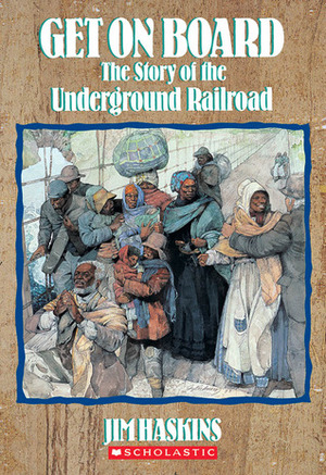 Get on Board: The Story of the Underground Railroad by James Haskins