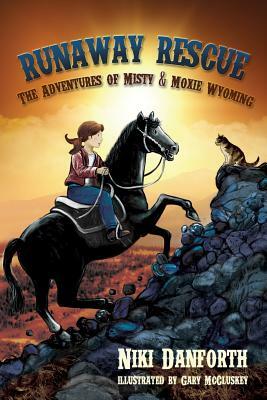 Runaway Rescue: The Adventures of Misty & Moxie Wyoming by Niki Danforth