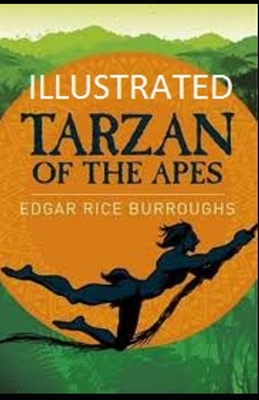 Tarzan of the Apes Illustrated by Edgar Rice Burroughs