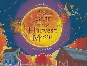 By the Light of the Harvest Moon by Harriet Ziefert