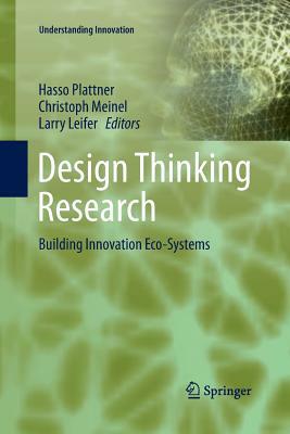Design Thinking Research: Building Innovation Eco-Systems by 
