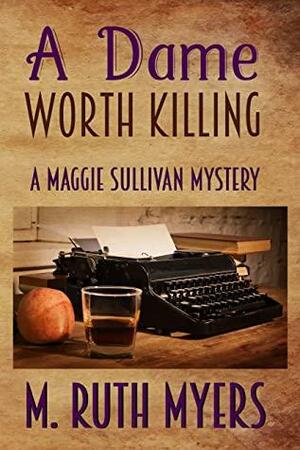 A Dame Worth Killing by M. Ruth Myers