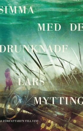 Simma med de drunknade by Lars Mytting