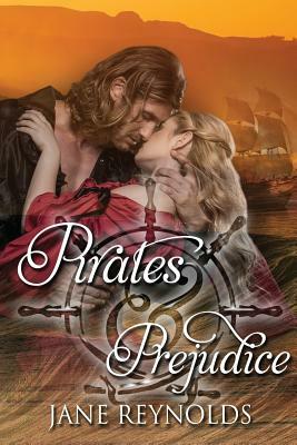 Pirates & Prejudice: Book 5 of The Swashbuckling Romance Series by Jane Reynolds