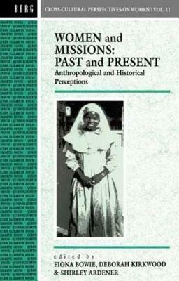 Women and Missions: Past and Present: Anthropological and Historical Perceptions by 