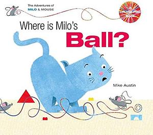 Where is Milo's Ball? by Mike Austin