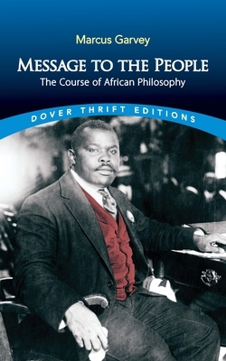 Message to the People: The Course of African Philosophy by Marcus Garvey