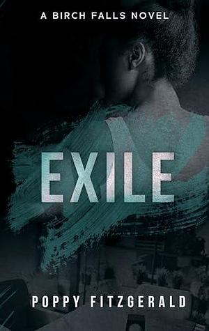 Exile: A Birch Falls Novel by Poppy Fitzgerald, Poppy Fitzgerald