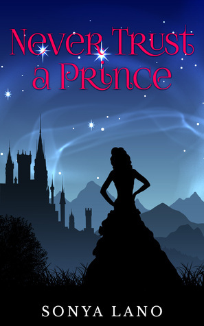 Never Trust a Prince by Sonya Lano