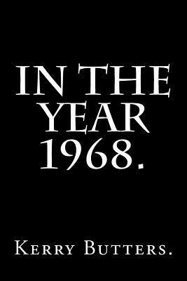 In the Year 1968. by Kerry Butters