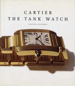 Cartier: The Tank Watch by Franco Cologni