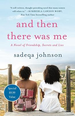 And Then There Was Me: A Novel of Friendship, Secrets and Lies by Sadeqa Johnson