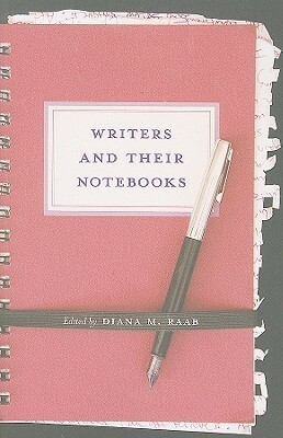 Writers and Their Notebooks by Diana Raab, Phillip Lopate