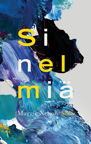 Sinelmiä by Maggie Nelson