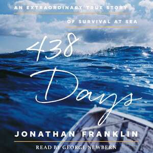 438 Days: An Extraordinary True Story of Survival at Sea by Jonathan Franklin