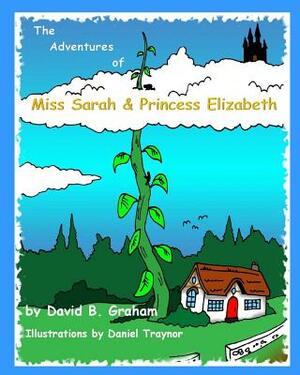 The Adventures of Miss Sarah & Princess Elizabeth by David B. Graham