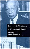 Carter G. Woodson: A Historical Reader by Carter G. Woodson