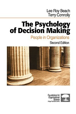 The Psychology of Decision Making: People in Organizations by Lee Roy Beach, Terry Connolly