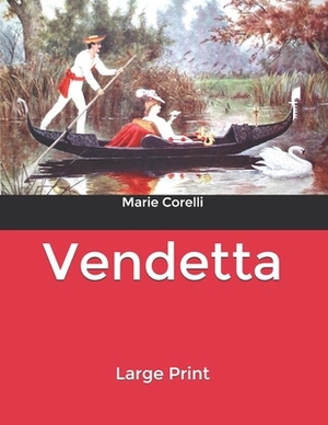 Vendetta: Large Print by Marie Corelli