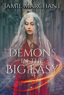 Demons in the Big Easy: A novella by Jamie Marchant