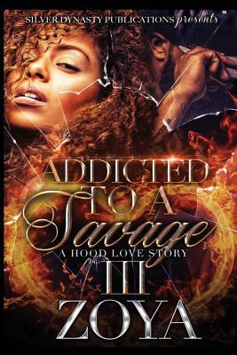 Addicted To A Savage 3 by Zoya