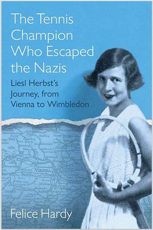 The Tennis Champion Who Escaped the Nazisf by Felice Hardy