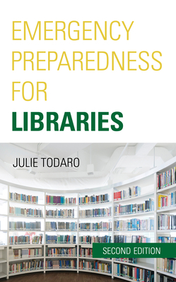 Emergency Preparedness for Libraries by Julie Todaro