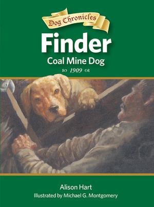 Finder, Coal Mine Dog by Alison Hart, Michael G. Montgomery