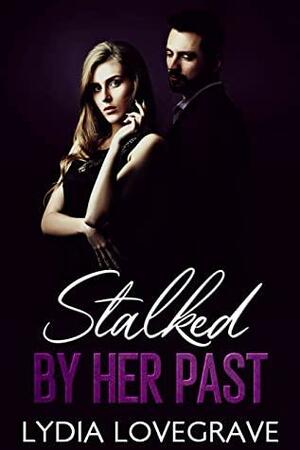 Stalked by Her Past: An Obsessed Age Gap Romance by Lydia Lovegrave