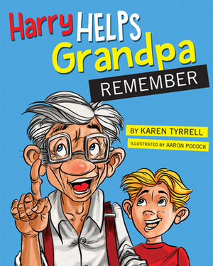 Harry Helps Grandpa Remember by Aaron Pocock, Karen Tyrrell