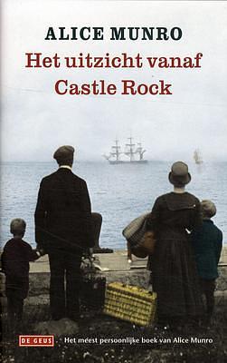 Het uitzicht vanaf Castle Rock by Alice Munro, Alice Munro