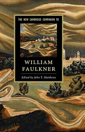The New Cambridge Companion to William Faulkner by John T. Matthews