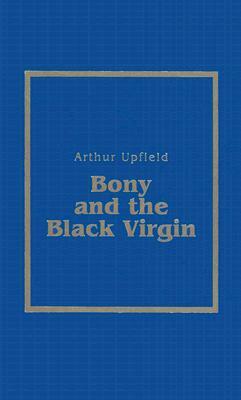 Bony and the Black Virgin by Arthur Upfield