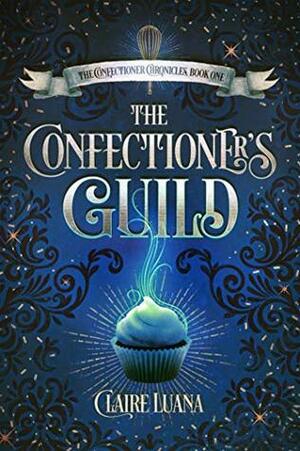 The Confectioner's Guild by Claire Luana