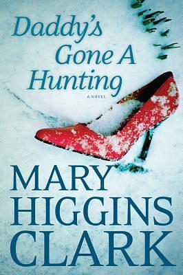 Daddys Gone A Hunting by Mary Higgins Clark, Mary Higgins Clark