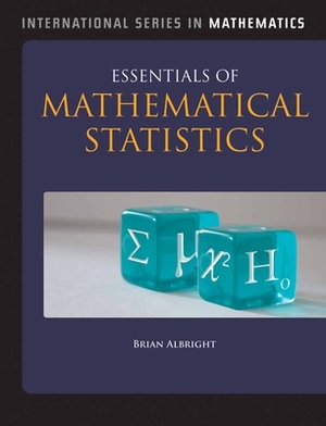 Essentials of Mathematical Statistics by Brian Albright