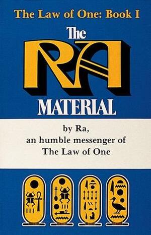 The Law Of One: Book I, The Ra Material by Carla Lisbeth Rueckert, James Allen McCarty, Donald Tully Elkins