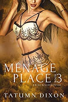 Ménage Place: Book Three by Tatumn Dixon