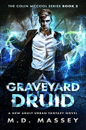 Graveyard Druid by M.D. Massey