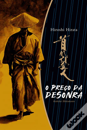 O Preço da Desonra by Hiroshi Hirata