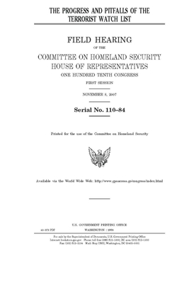 The progress and pitfalls of the terrorist watch list by United St Congress, United States House of Representatives, Committee on Homeland Security (house)