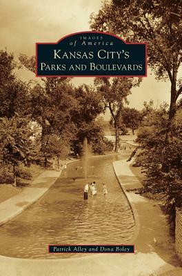 Kansas City's Parks and Boulevards by Dona Boley, Patrick Alley