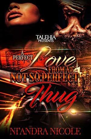 A Perfect Love from A Not So Perfect Thug by Ni'Andra Nicole, Ni'Andra Nicole