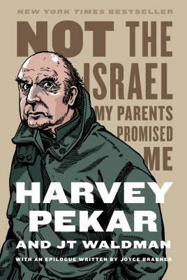 Not the Israel My Parents Promised Me by Harvey Pekar, J.T. Waldman