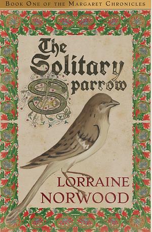 The Solitary Sparrow by LORRAINE. NORWOOD