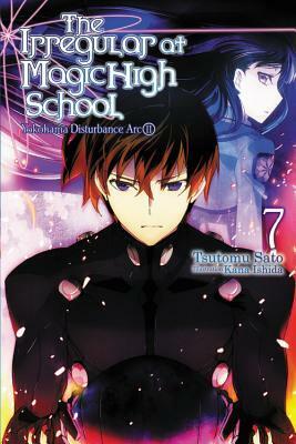 The Irregular at Magic High School, Vol. 7: Yokohama Disturbance Arc, Part II by Tsutomu Sato, Kana Ishida